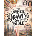 The Complete Drawing Bible: The Ultimate Guide for Beginners to Learn How to Draw with Step-by-Step Exercises and Projects Human Figures, Faces, 3D Ob