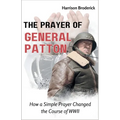 The Prayer of General Patton: How a Simple Prayer Changed the Course of WWII