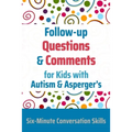 Follow-up Questions and Comments for Kids with Autism & Asperger's: Six-Minute Thinking Skills