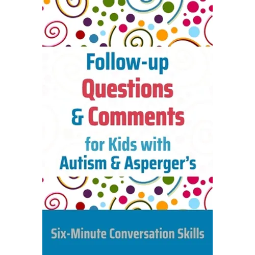 Follow-up Questions and Comments for Kids with Autism & Asperger's: Six-Minute Thinking Skills
