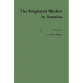The Employed Mother in America