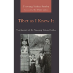 Tibet as I Knew It: The Memoir of Dr. Tsewang Yishey Pemba - Hardcover