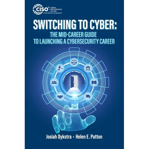Switching to Cyber: The Mid-Career Guide to Launching a Cybersecurity Career