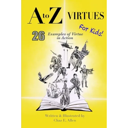 A to Z Virtues for Kids: 26 Powerful Examples of Virtue in Action
