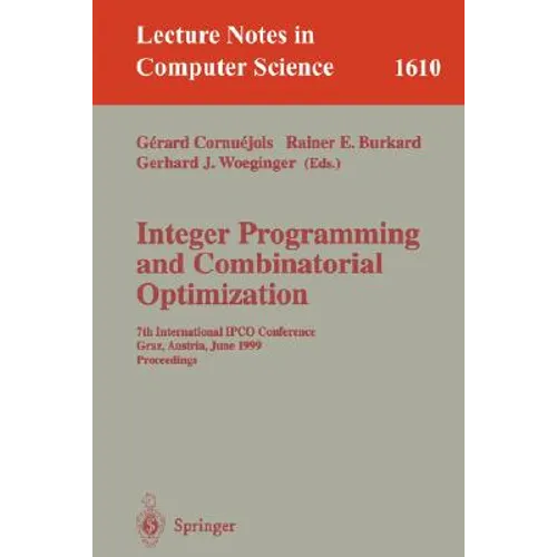 Integer Programming and Combinatorial Optimization: 7th International Ipco Conference, Graz, Austria, June 9-11, 1999, Proceedings
