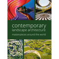 Contemporary Landscape Architecture: Masterpieces Around the World