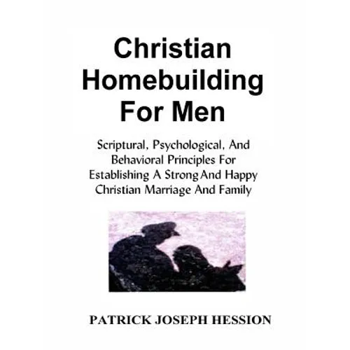 Christian Homebuilding for Men