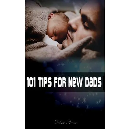101 Tips for New Dads