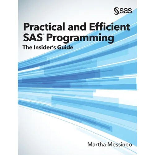 Practical and Efficient SAS Programming: The Insider's Guide (Hardcover edition)
