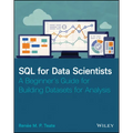 SQL for Data Scientists: A Beginner's Guide for Building Datasets for Analysis