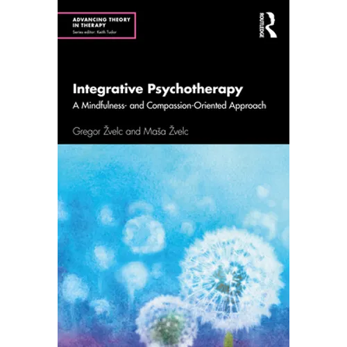 Integrative Psychotherapy: A Mindfulness- And Compassion-Oriented Approach