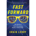 Fast Forward: The Birth of Video Streaming, Media's Wild Child