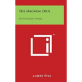 The Magnum Opus: Or The Great Work