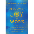Discover Joy in Work: Transforming Your Occupation into Your Vocation