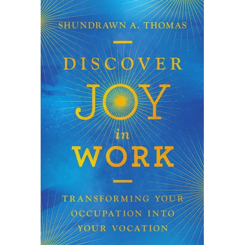 Discover Joy in Work: Transforming Your Occupation into Your Vocation