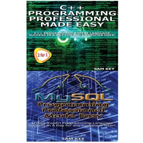 C++ Programming Professional Made Easy & MySQL Programming Professional Made Eas