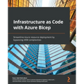 Infrastructure as Code with Azure Bicep: Streamline Azure resource deployment by bypassing ARM complexities