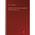 A Memoir of the Life and Correspondence of Rev. Baron Stow, D. D.