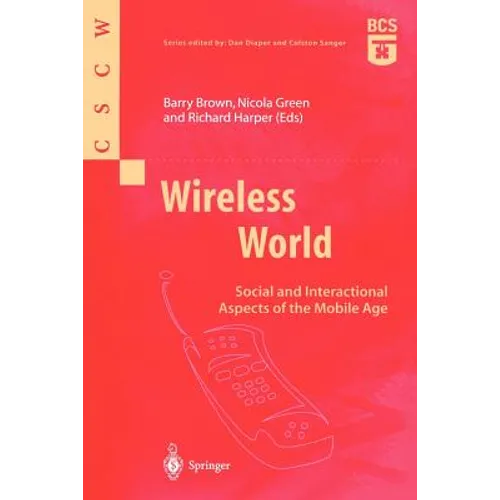 Wireless World: Social and Interactional Aspects of the Mobile Age