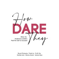 How Dare They: When Six Audacious Leaders Had The Gall To Succeed