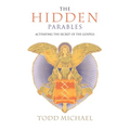The Hidden Parables: Activating the Secret Power of the Gospels