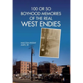 100 or So Boyhood Memories of the Real West Endies