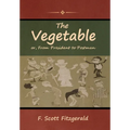 The Vegetable; or, From President to Postman