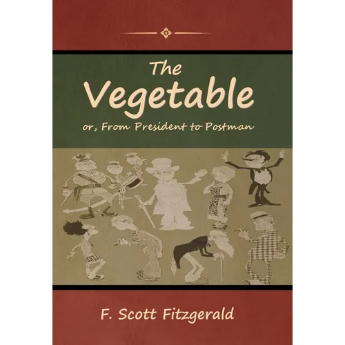 The Vegetable; or, From President to Postman