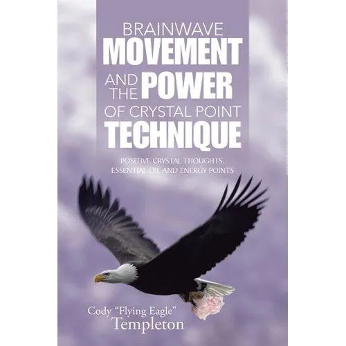 Brainwave Movement and The Power of Crystal Point Technique: Positive Crystal Thoughts. Essential oil and energy points