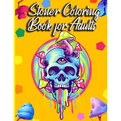 Stoner Coloring Book For Adults: The Stoner's Psychedelic Coloring Book