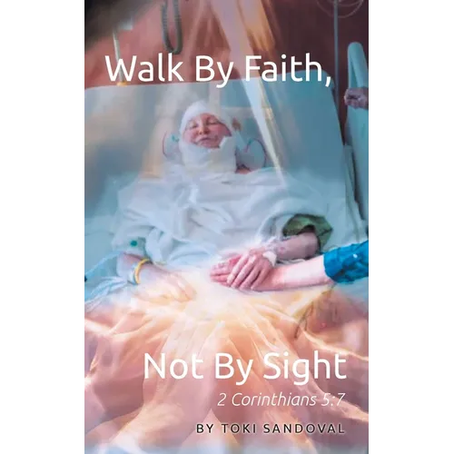 Walk By Faith, Not By Sight: 2 Corinthians 5:7