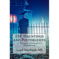 ESP, Hauntings and Poltergeists: A Parapsychologist's Handbook