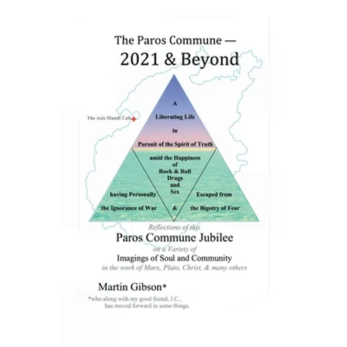 The Paros Commune - 2021 & Beyond: Paros Commune Jubilee, Imagings of Soul and Community