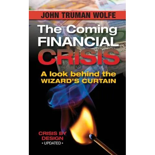 The Coming Financial Crisis: A Look Behind the Wizard's Curtain