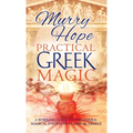 Practical Greek Magic: A Working Guide to the Unique Magical System of Classical Greece
