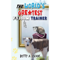 The World's Greatest Possum Trainer