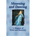 Mourning and Dancing: A Memoir of Grief and Recovery