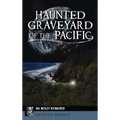 Haunted Graveyard of the Pacific