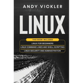 Linux: This book includes: Linux for Beginners + Linux Command Lines and Shell Scripting + Linux Security and Administration