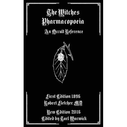 The Witches Pharmacopoeia: An Occult Reference