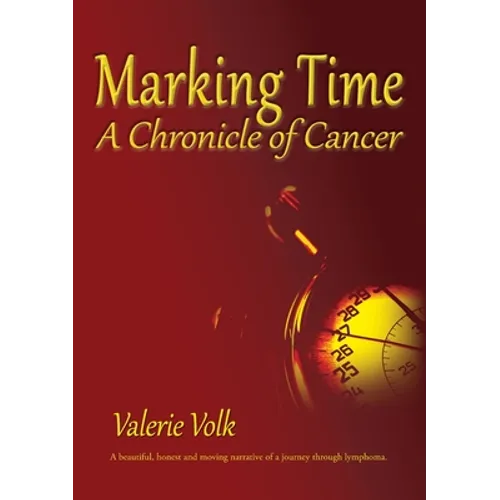 Marking Time; A Chronicle of Cancer