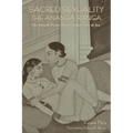 Sacred Sexuality: The Ananga Ranga or The Ancient Erotic Art of Indian Love & Sex