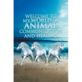 Welcome to My World of Animal Communication and Healing