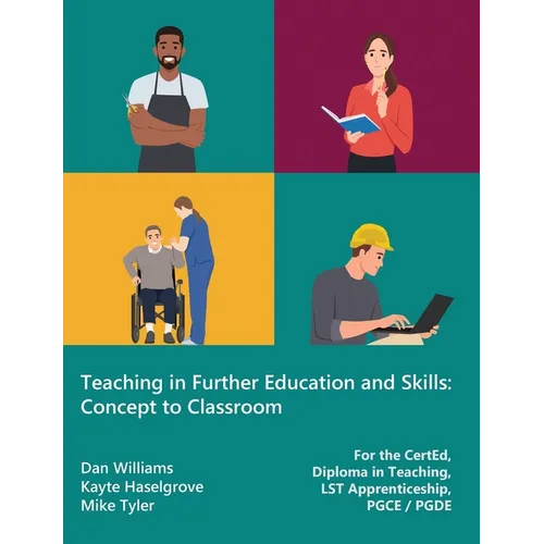 Teaching in Further Education and Skills: Concept to Classroom (for the CertEd, Diploma in Teaching, LST Apprenticeship, PGCE / PGDE)