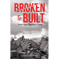 Broken to Built: After Your Spouse Is Gone