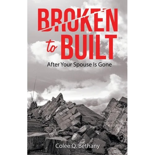 Broken to Built: After Your Spouse Is Gone