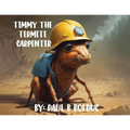 Timmy The Termite Carpenter