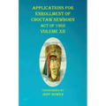 Applications For Enrollment of Choctaw Newborn Act of 1905 Volume XII