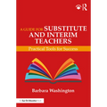 A Guide for Substitute and Interim Teachers: Practical Tools for Success