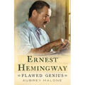 Ernest Hemingway: Flawed Genius